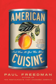 Title: American Cuisine: And How It Got This Way, Author: Paul  Freedman