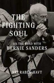 Title: The Fighting Soul: On the Road with Bernie Sanders, Author: Ari Rabin-Havt
