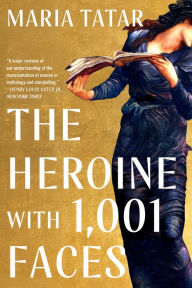 Title: The Heroine with 1001 Faces, Author: Maria Tatar