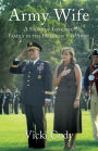 Army Wife: A Story of Love and Family in the Heart of the Army