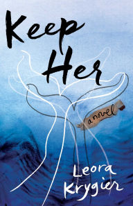 Title: Keep Her: A Novel, Author: Leora Krygier