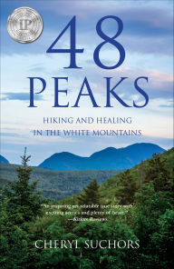 Title: 48 Peaks: Hiking and Healing in the White Mountains, Author: Cheryl Suchors