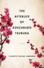 The Afterlife of Kenzaburo Tsuruda: A Novel