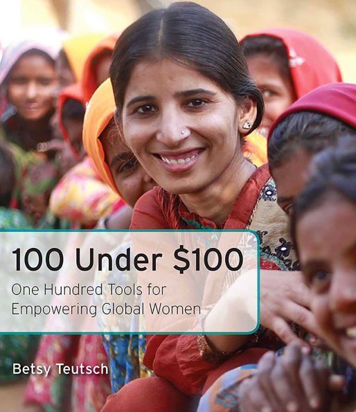 100 Under $100: One Hundred Tools for Empowering Global Women