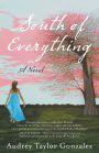 South of Everything: A Novel