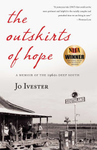 Title: The Outskirts of Hope: A Memoir of the 1960s Deep South, Author: Jo Ivester