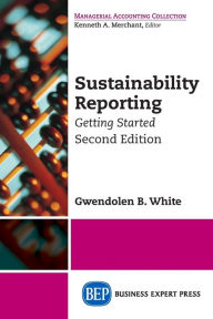 Title: Sustainability Reporting: Getting Started, Second Edition, Author: Gwendolen B. White