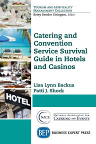 Title: Catering and Convention Service Survival Guide in Hotels and Casinos, Author: Lisa Lynn Backus