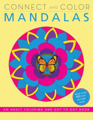 Title: Connect and Color: Mandalas: An Intricate Coloring and Dot-to-Dot Book, Author: Skyhorse Publishing