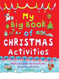 Title: My Big Book of Christmas Activities: Make and Color Decorations, Creative Crafts, and More!, Author: Clare Beaton