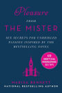 Pleasure from the Mister: Sex Secrets for Unbridled Passion Inspired by the Bestselling Novel