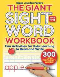 Title: Giant Sight Word Workbook: 300 High-Frequency Words!-Fun Activities for Kids Learning to Read and Write (Ages 4-8), Author: Diego Jourdan Pereira