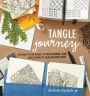 Tangle Journey: Exploring the Far Reaches of Tangle Drawing, from Simple Strokes to Color and Mixed Media