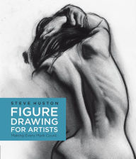 Title: Figure Drawing for Artists: Making Every Mark Count, Author: Steve Huston