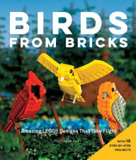 Title: Birds from Bricks: Amazing LEGO(R) Designs That Take Flight - With 15 Step-by-Step Projects, Author: Thomas Poulsom