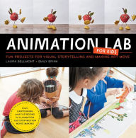 Title: Animation Lab for Kids: Fun Projects for Visual Storytelling and Making Art Move - From cartooning and flip books to claymation and stop-motion movie making, Author: Laura Bellmont