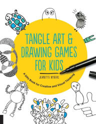 Title: Tangle Art and Drawing Games for Kids: A Silly Book for Creative and Visual Thinking, Author: Jeanette Nyberg