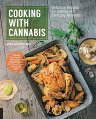 Title: Cooking with Cannabis: Delicious Recipes for Edibles and Everyday Favorites, Author: Laurie Goldrich Wolf