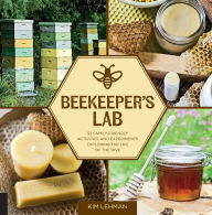 Title: Beekeeper's Lab: 52 Family-Friendly Activities and Experiments Exploring the Life of the Hive, Author: Kim Lehman