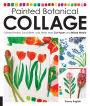 Painted Botanical Collage: Create Flowers, Succulents, and Herbs from Cut Paper and Mixed Media