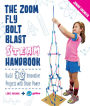 The Zoom, Fly, Bolt, Blast STEAM Handbook: Build 18 Innovative Projects with Brain Power