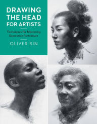 Download books from google ebooks Drawing the Head for Artists: Techniques for Mastering Expressive Portraiture (English literature) RTF by Oliver Sin 9781631596926