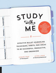 Title: Study with Me: Effective Bullet Journaling Techniques, Habits, and Hacks To Be Successful, Productive, and Organized - With Special Strategies for Mathematics, Science, History, Languages, and More, Author: Jasmine Shao