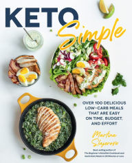 Title: Keto Simple: Over 100 Delicious Low-Carb Meals That Are Easy on Time, Budget, and Effort, Author: Martina Slajerova