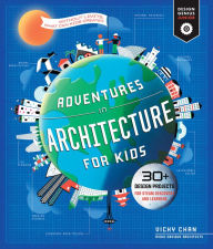 Title: Adventures in Architecture for Kids: 30 Design Projects for STEAM Discovery and Learning, Author: Vicky Chan
