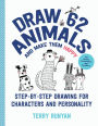 Draw 62 Animals and Make Them Happy: Step-by-Step Drawing for Characters and Personality - For Artists, Cartoonists, and Doodlers