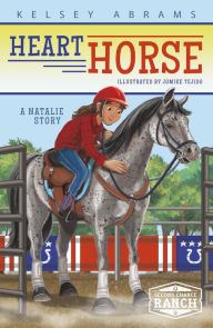 Title: Heart Horse: A Natalie Story, Author: Kelsey Abrams