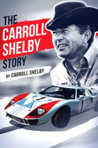 Ebook download for kindle The Carroll Shelby Story by Carroll Shelby