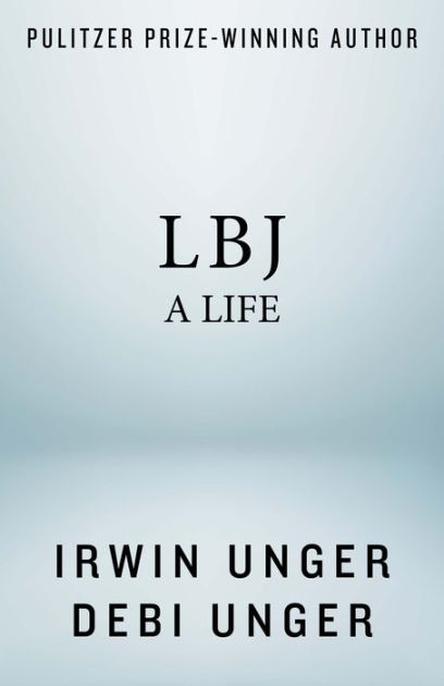 LBJ: A Life by Irwin Unger, Debi Unger eBook Barnes  Noble®