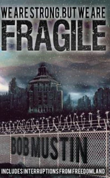 We Are Strong, But We Are Fragile