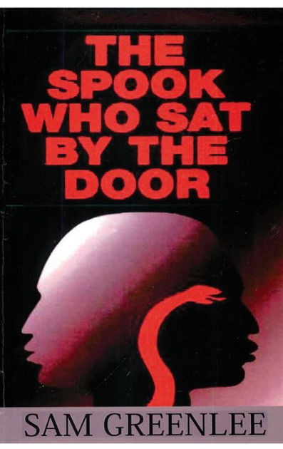 The Spook Who Sat By The Door Audiobook The Spook Who Sat By The Door by Sam Greenlee, Paperback | Barnes & Noble®