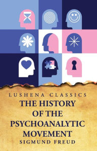 Title: The History of the Psychoanalytic Movement, Author: Sigmund Freud