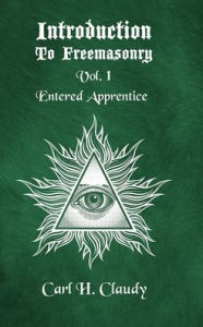 Title: Introduction To Freeasonry Vol 1 Entered Apprentice Paperback, Author: Carl Claudy