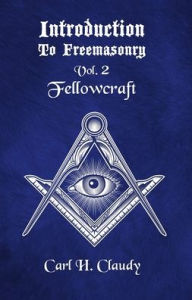Title: Introduction To Freeasonry Vol 2 Fellowcraft, Author: Carl Claudy