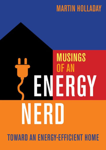 Musings of an Energy Nerd: Toward an Energy-Efficient Home