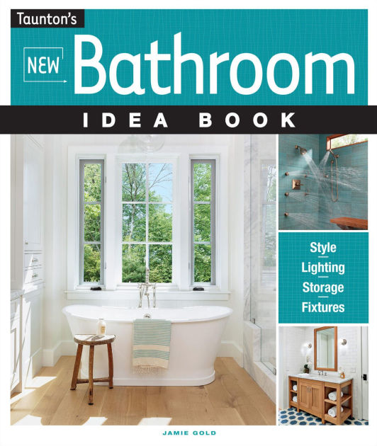 New Bathroom Idea Book by Jamie Gold, Paperback Barnes & Noble®