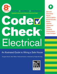 Title: Code Check Electrical: An Illustrated Guide to Wiring a Safe House, Author: Redwood Kardon