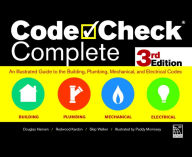 Title: Code Check Complete 3rd Edition: An Illustrated Guide to the Building, Plumbing, Mechanical, and Electrical Codes, Author: Redwood Kardon