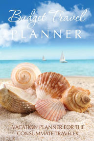 Title: Budget Travel Planner: Vacation Planner for the Consummate Traveler, Author: Speedy Publishing LLC