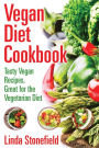 Vegan Diet Cookbook: Tasty Vegan Recipes, Great for the Vegetarian Diet