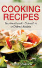 Cooking Recipes: Stay Healthy with Gluten Free or Diabetic Recipes
