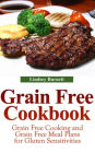 Grain Free Cookbook: Grain Free Cooking and Grain Free Meal Plans for Gluten Sensitivities