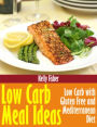 Low Carb Meal Ideas: Low Carb with Gluten Free and Mediterranean Diet