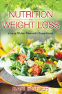 Nutrition and Weight Loss: Living Gluten Free with Superfoods