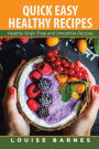 Quick Easy Healthy Recipes: Healthy Grain Free and Smoothie Recipes
