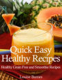 Quick Easy Healthy Recipes: Healthy Grain Free and Smoothie Recipes